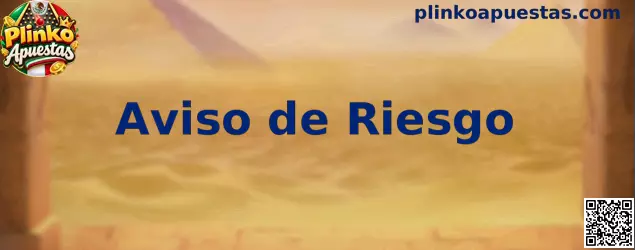 Aviso de riesgo y juego responsable en Plinko Apuestas