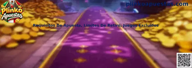 Requisitos de apuesta límites de retiro y juegos excluidos en Plinko Apuestas