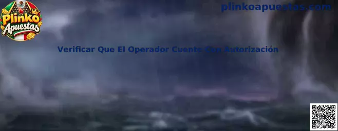 Guía para verificar que un operador de Plinko Apuestas cuente con autorización en México