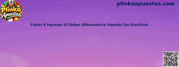 Guía para copiar e ingresar código alfanumérico vigente con exactitud