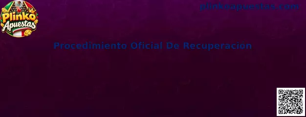 Guía del Procedimiento Oficial De Recuperación para acceso seguro a una cuenta de Plinko Apuestas