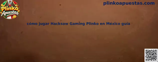 Imagen ilustrativa de la guía para jugar Hacksaw Gaming Plinko en México, con explicación del tablero, filas, riesgo y multiplicadores