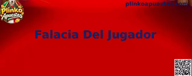 Explicación educativa de la Falacia Del Jugador aplicada a Plinko Apuestas