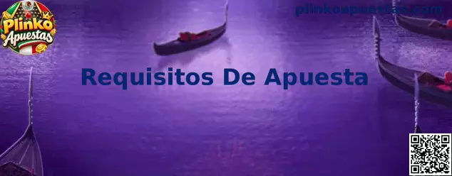 Guía sobre requisitos de apuesta en Plinko