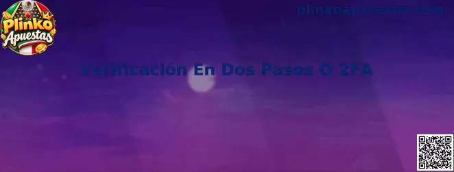 Guía de Verificación En Dos Pasos O 2FA para proteger una cuenta de Plinko Apuestas