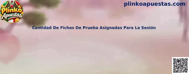 Cantidad de fichas de prueba asignadas para una sesión de Plinko